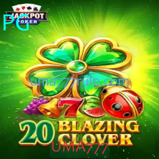 Descubra o Fascinante Mundo de 20BlazingClover e SUA Conexão com UMA777